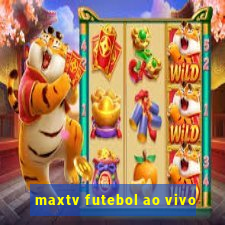 maxtv futebol ao vivo